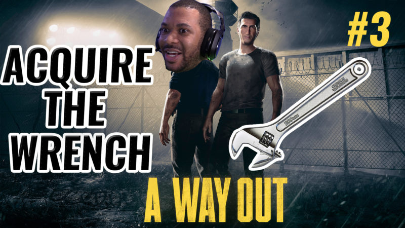 ACQUIRE THE WRENCH [A WAY OUT #3] Thumbnail